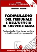 Formulario del tribunale e dell'ufficio di sorveglianza. Aggiornato alle ultime riforme legislative e alle ultime novità giurisprudenziali. Con CD-ROM libro