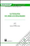 La vigilanza sul mercato finanziario libro