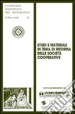 Studi e materiali in tema di riforma delle società cooperative libro