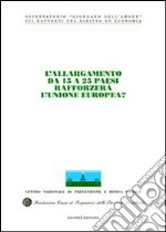 L'allargamento da 15 a 25 paesi rafforzerà l'Unione Europea? Atti del Congresso internazionale (Stresa, 21-22 maggio 2004) libro