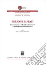 Persone e Stati. Le conseguenze della «glocalizzazione» e della innovazione tecnologica. Atti del Convegno (Teramo, 13-15 novembre 2003) libro