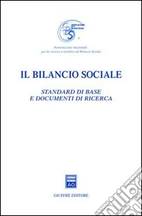 Il bilancio sociale. Standard di base e documenti di ricerca