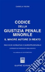 Codice della giustizia penale minorile. Il minore autore di reato. Raccolta normativa e giurisprudenziale libro