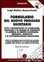 Formulario del nuovo processo societario. Tutti i procedimenti di cognizione, cautelari e in Camera di consiglio in materia di diritto societario.. Con CD-ROM