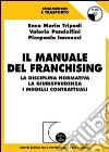 Il manuale del franchising. La disciplina normativa, la giurisprudenza, i modelli contrattuali. Con CD-ROM libro