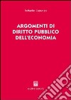 Argomenti di diritto pubblico dell'economia libro