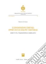 Le denominazioni comunali: opportunità di sviluppo territoriale. Identità, tradizione e mercato libro