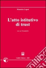 L'atto istitutivo di trust. Con formulario e CD-ROM libro