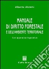 Manuale di diritto forestale e dell'ambiente territoriale. Con appendice legislativa libro di Abrami Alberto