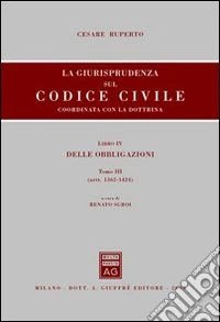 La giurisprudenza sul Codice civile. Coordinata con la dottrina (4/3) libro