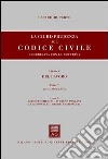 La giurisprudenza sul Codice civile. Coordinata con la dottrina. Libro V: Del lavoro. Artt. 2462-2554 libro