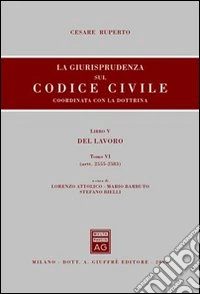 La giurisprudenza sul Codice civile. Coordinata con la dottrina. Libro V: Del lavoro. Artt. 2555-2583 libro