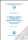 Le regioni italiane e il processo decisionale europeo. Un'analisi neo-istituzionalista della partecipazione libro