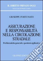 Assicurazione e responsabilità nella circolazione stradale. Problematiche generali e questioni applicative libro