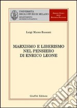 Marxismo e liberismo nel pensiero di Enrico Leone libro