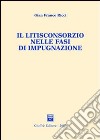 Il litisconsorzio nelle fasi di impugnazione libro