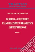 Diritto a costruire. Pianificazione urbanistica. Espropriazione libro