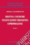 Diritto a costruire. Pianificazione urbanistica. Espropriazione libro