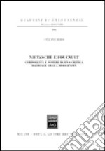 Nietzsche e Foucault. Corporeità e potere in una critica radicale della modernità libro