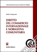 Diritto del commercio internazionale e normativa comunitaria libro