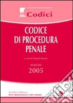 Codice di procedura penale. Aggiornato al 2 marzo 2005 libro