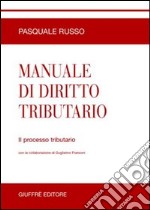 Manuale di diritto tributario. Il processo tributario libro