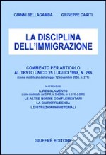 La disciplina dell'immigrazione. Commento per articolo al Testo Unico 25 luglio 1998, n.286 (come modificato dalla Legge 12 novembre 2004, n. 271) libro