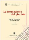 La formazione del giurista. Atti del Convegno (Roma, 2 luglio 2004) libro