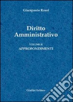 Diritto amministrativo. Vol. 2: Approfondimenti libro