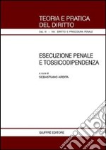 Esecuzione penale e tossicodipendenza libro