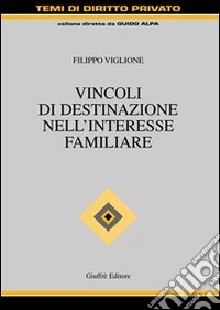 Vincoli di destinazione nell'interesse familiare libro