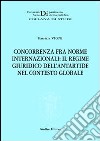 Concorrenza fra norme internazionali: il regime giuridico dell'Antartide nel contesto globale libro