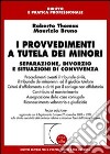 I provvedimenti a tutela dei minori. Separazione, divorzio e situazioni di convivenza libro