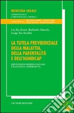 La tutela previdenziale della malattia, della parentalità e dell'handicap. Riflessioni medico-legali e raccolta normativa. Con CD-ROM libro