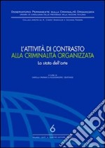 L'attività di contrasto alla criminalità organizzata. Lo stato dell'arte libro