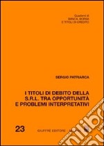 I titoli di debito della S.r.l. tra opportunità e problemi interpretativi libro