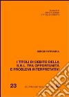 I titoli di debito della S.r.l. tra opportunità e problemi interpretativi libro