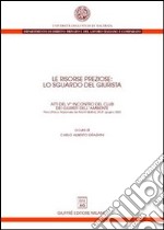 Le risorse preziose: lo sguardo del giurista. Atti del 5° Incontro del Club dei giuristi dell'ambiente (Preci, 20-21 giugno 2003) libro