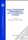 Dalla cittadinanza amministrativa alla cittadinanza globale. Atti del Convegno (Reggio Calabria, 30-31 ottobre 2003) libro