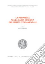 La proprietà nella Carta europea dei diritti fondamentali. Atti del Convegno di studi (Siena, 18-19 ottobre 2002) libro