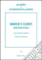 Banche e clienti. Questioni attuali libro