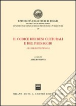 Il codice dei beni culturali e del paesaggio. Gli illeciti penali libro