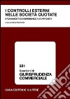 I controlli esterni nelle società quotate. Ordinamenti ed esperienze a confronto. Atti del Convegno (23 giugno 2003) libro