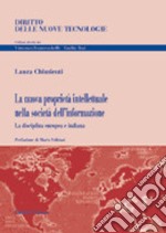 La nuova proprietà intellettuale nella società dell'informazione. La disciplina europea e italiana libro