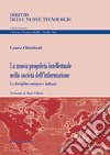 La nuova proprietà intellettuale nella società dell'informazione. La disciplina europea e italiana libro