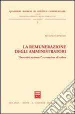 La remunerazione degli amministratori. «Incentivi azionari» e creazione di valore libro