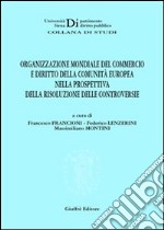 Organizzazione mondiale del commercio e diritto della Comunità europea nella prospettiva della risoluzione delle controversie