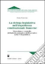 La delega legislativa nell'esperienza costituzionale francese. Procedura e controllo dell'attività normativa dell'esecutivo nella V Repubblica