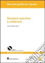 Giustizia sportiva e arbitrato. Con CD-ROM