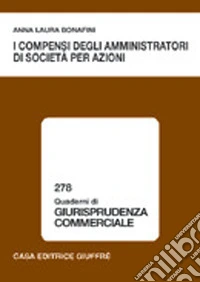I compensi degli amministratori di società per azioni libro